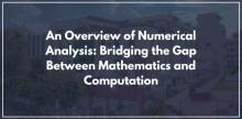 An Overview of Numerical Analysis: Bridging the Gap Between Mathematics and Computation