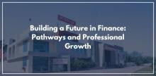 Building a Future in Finance: Pathways and Professional Growth
