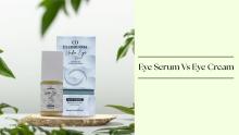 Eye Serum vs Eye Cream: Key Differences & Which is Best
