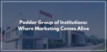 Poddar Group of Institutions: Where Marketing Comes Alive
