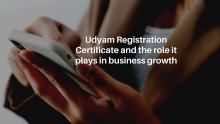 Udyam Registration Certificate and the role it plays in business growth