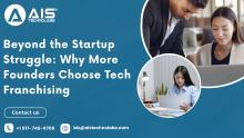 Beyond the Startup Struggle: Why More Founders Choose Tech Franchising