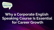 Why a Corporate English Speaking Course Is Essential for Career Growth