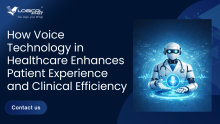 How Voice Technology in Healthcare Enhances Patient Experience and Clinical Efficiency