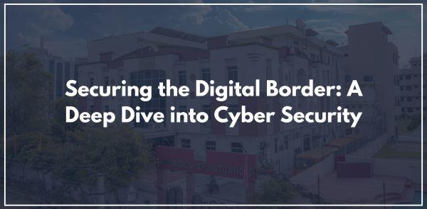 Securing the Digital Border: A Deep Dive into Cyber ​​Security
