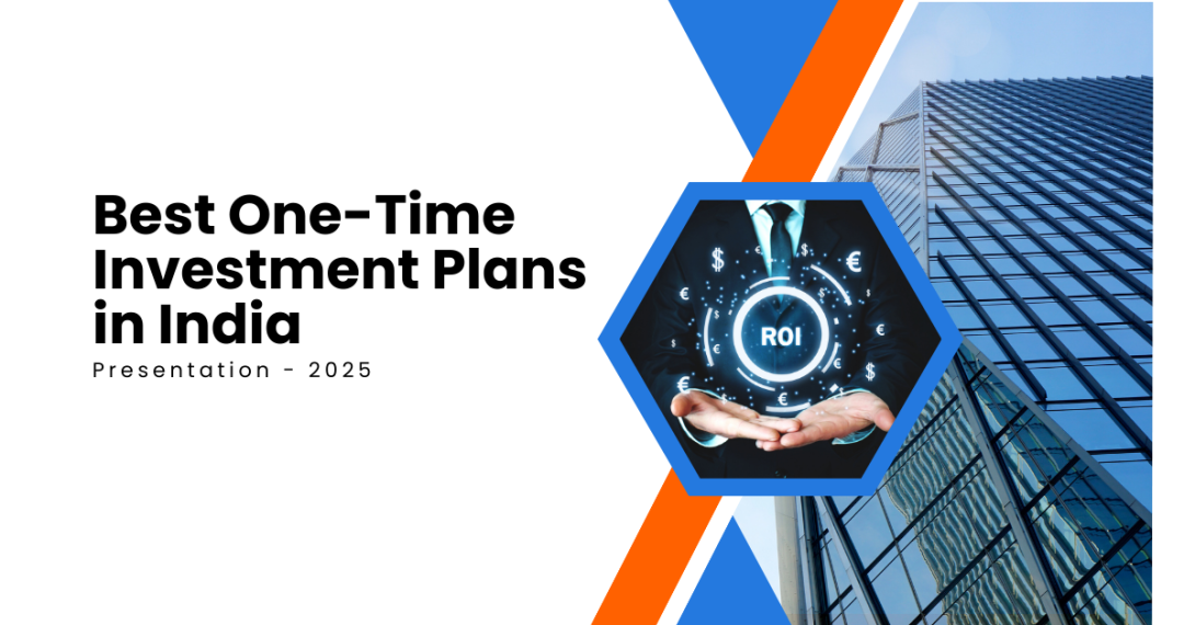 Best One-Time Investment Plans in India
