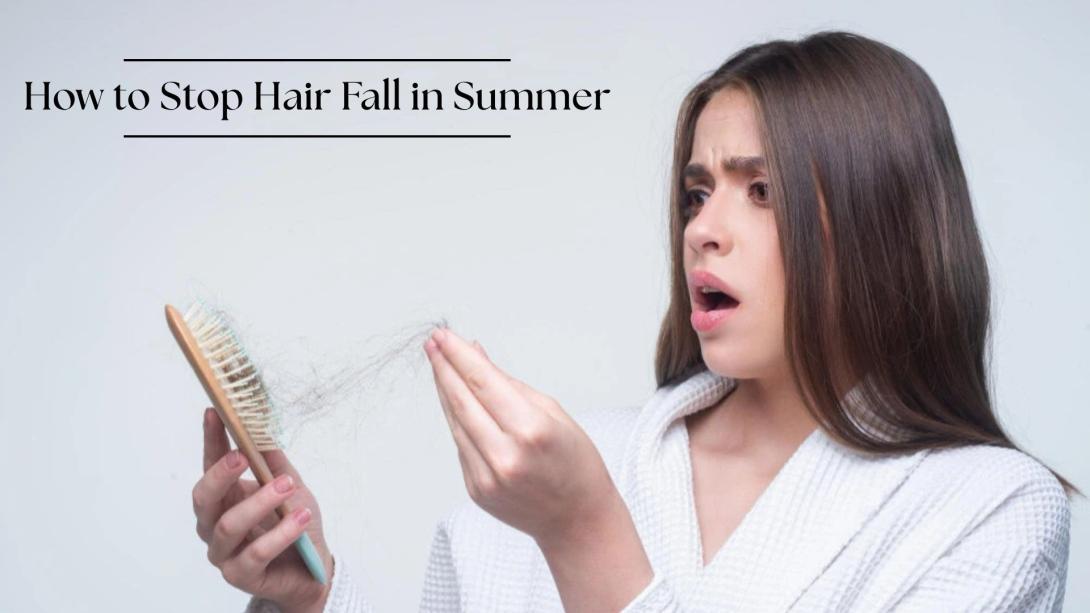 How to Stop and Reduce Hair Fall in the Summer Season