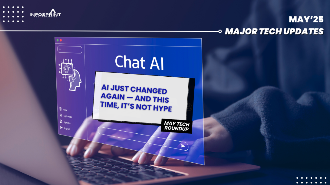 Laptop screen displaying 'Chat AI' with the headline 'AI just changed again — and this time, it’s not hype' over a futuristic interface. Branded by Infosprint Technologies, the banner highlights major tech updates for May 2025.