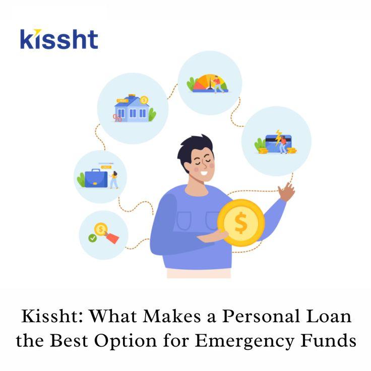 Kissht: What Makes a Personal Loan the Best Option for Emergency Funds