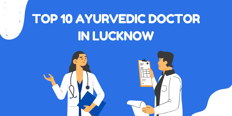 Top 10 Ayurvedic Doctor in Lucknow