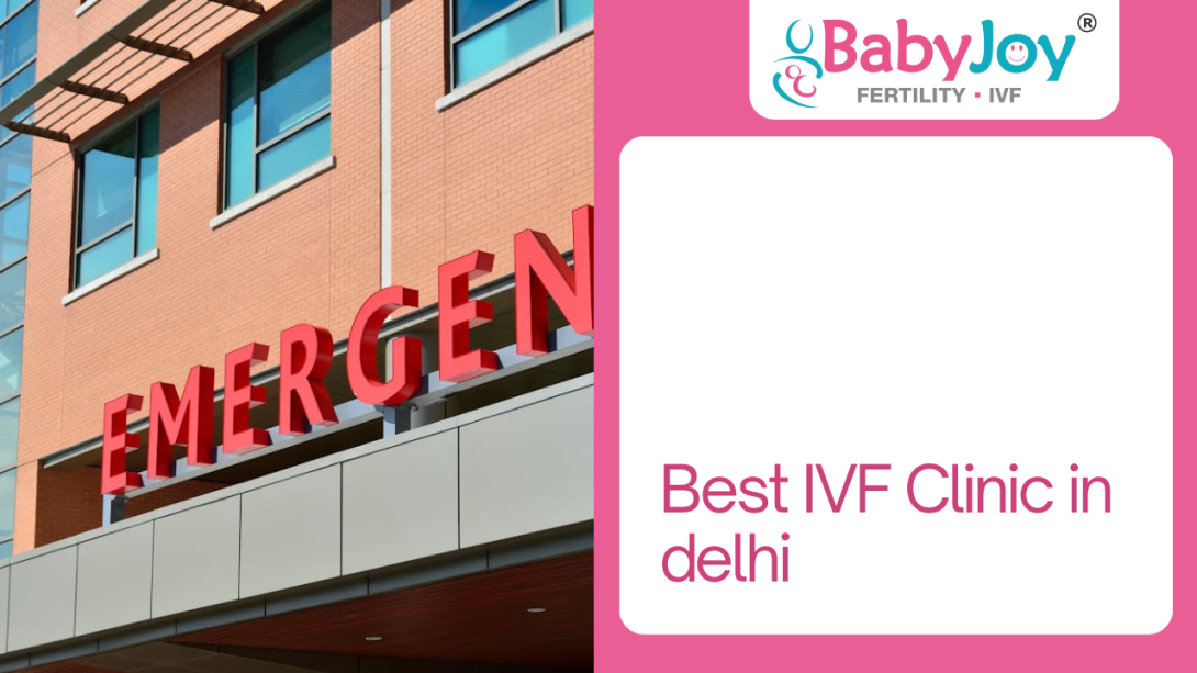 Best IVF Clinic in Delhi – What Should Couples Look For?