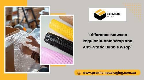 Regular Bubble Wrap and Anti-Static Bubble Wrap