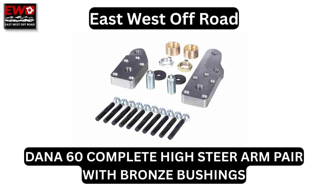 Dominate the Dirt: Dana 60 High Steer Arms & Bronze Bushings Kit