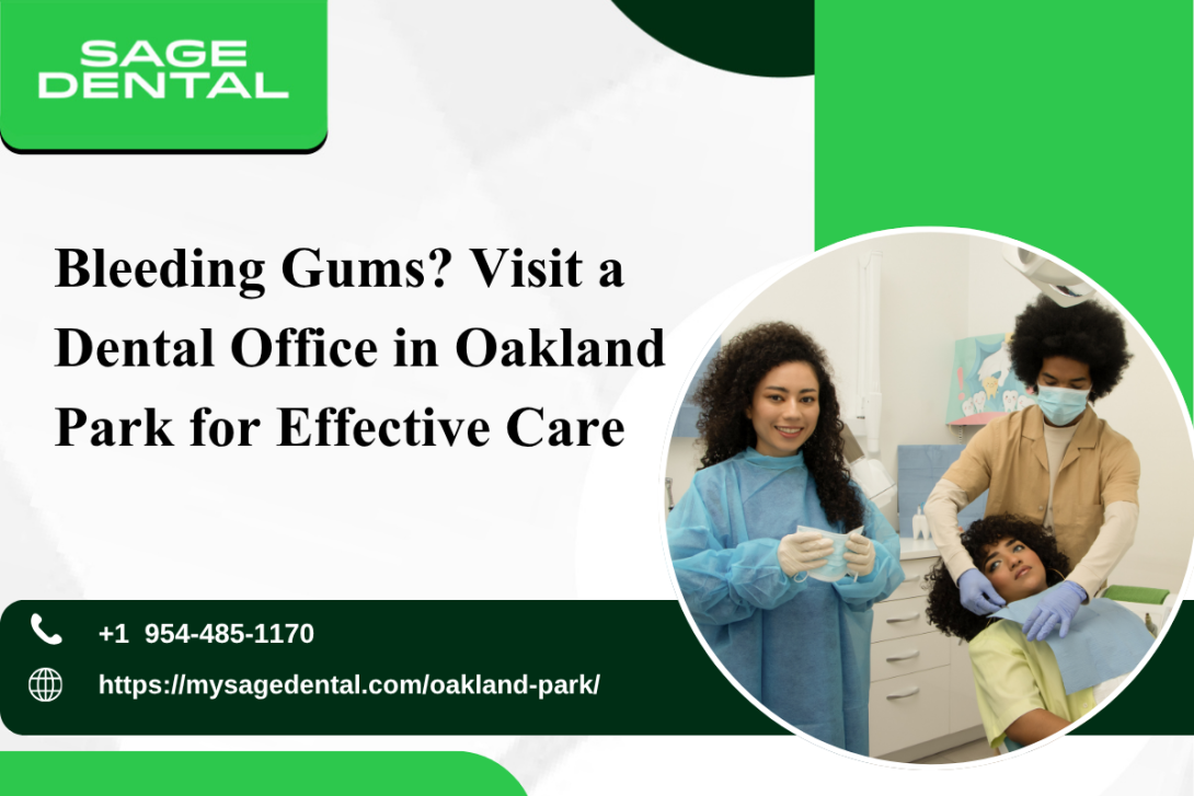 Bleeding Gums? Visit a Dental Office in Oakland Park for Effective Care