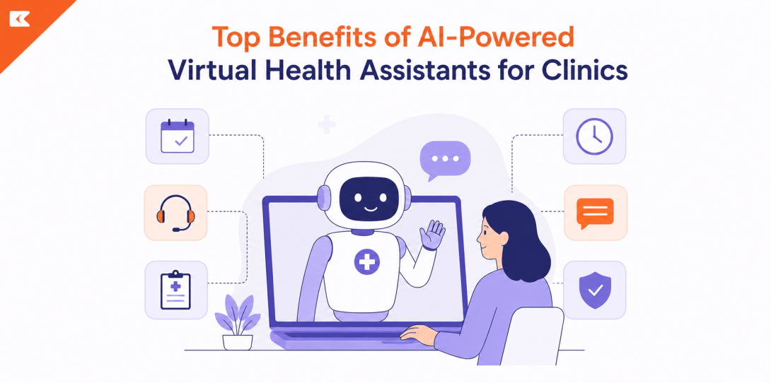 Top Benefits of AI-Powered Virtual Health Assistants for Clinics